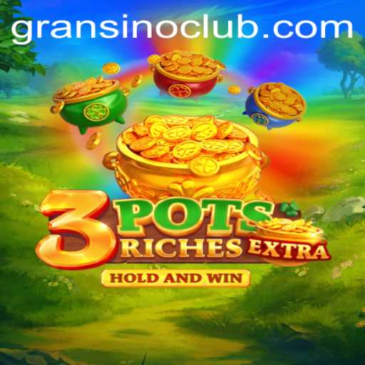 3potsExtra: An Exciting Gaming Experience with Gransino