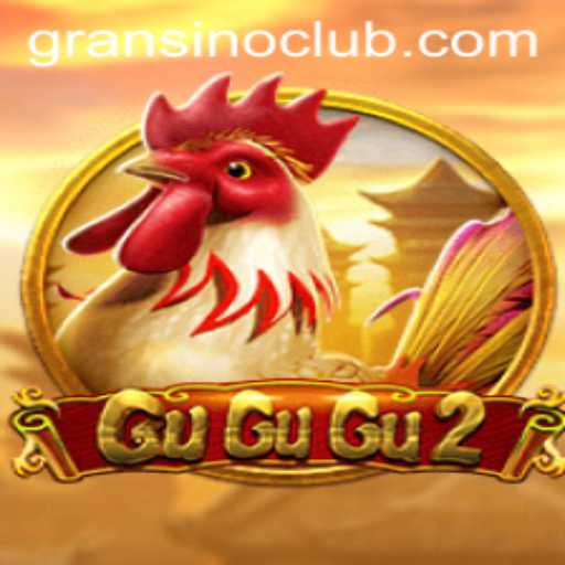 Exploring the Exciting World of GuGuGu2 on Gransino