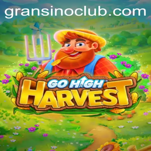 The Exciting World of GoHighHarvest: A Comprehensive Guide