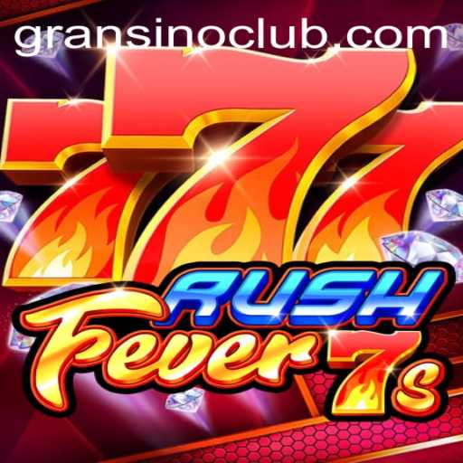 Exploring the Thrilling World of RushFever7s at Gransino